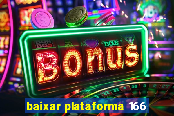 baixar plataforma 166